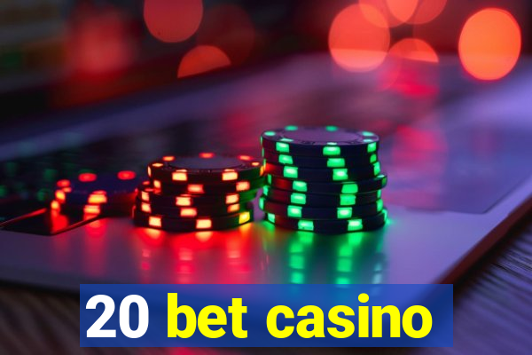 20 bet casino